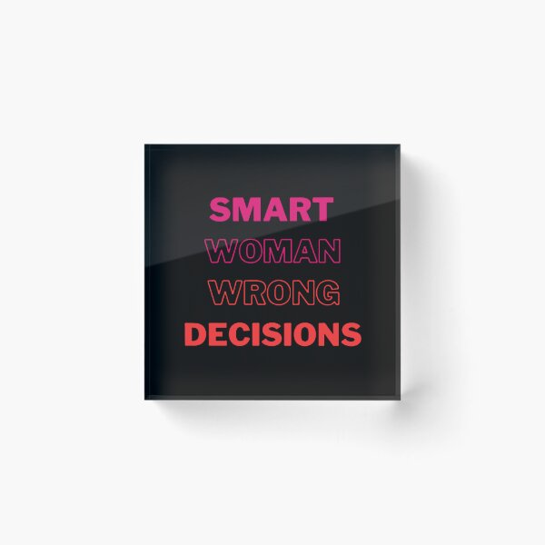 Item preview, Smart Woman Wrong Decisions designed and sold by EMMonovi.