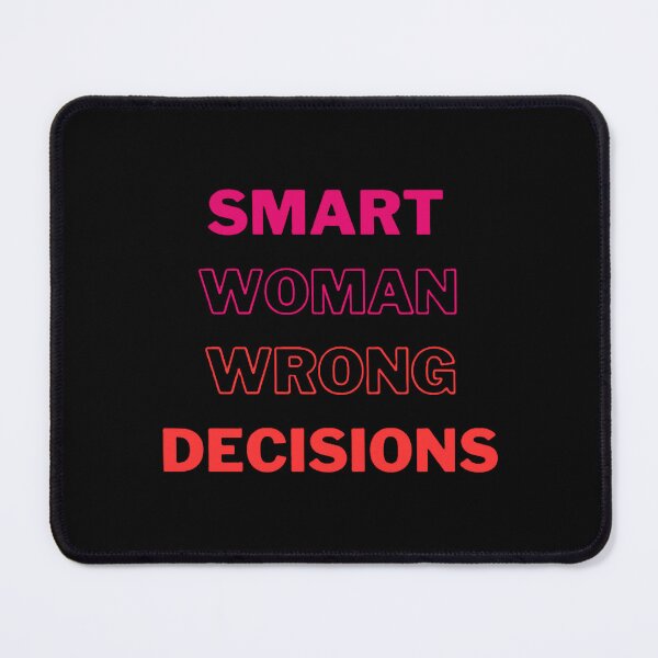 Item preview, Smart Woman Wrong Decisions designed and sold by EMMonovi.
