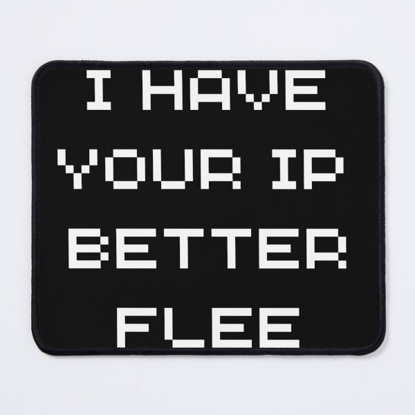 Item preview, i have your ip better flee designed and sold by ArtArturs.