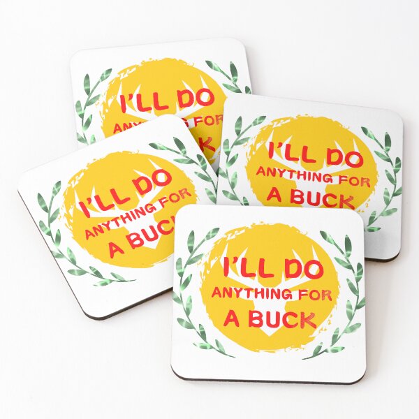 Item preview, I'll Do Anything For A Buck designed and sold by SimpleP.