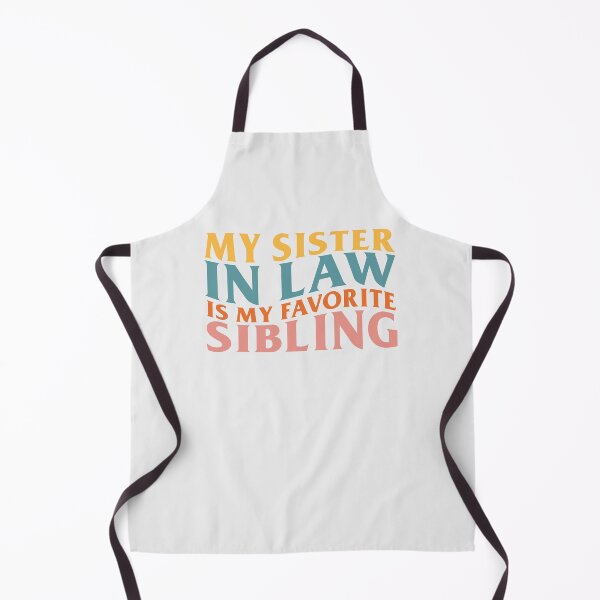 Item preview, My Sister In Law Is My Favorite Sibling designed and sold by KMIKBAL7.