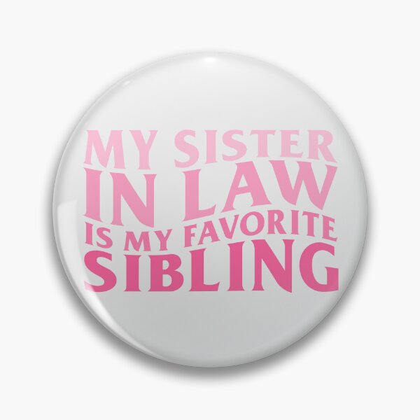 Item preview, My Sister In Law Is My Favorite Sibling designed and sold by KMIKBAL7.
