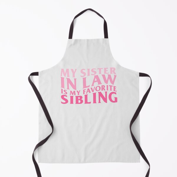 Item preview, My Sister In Law Is My Favorite Sibling designed and sold by KMIKBAL7.