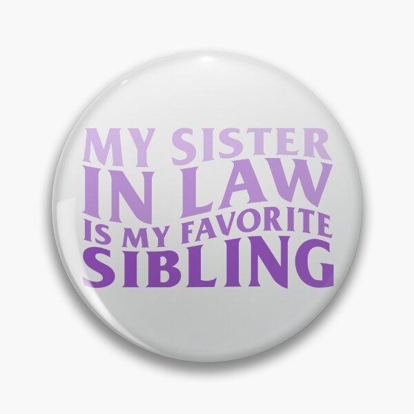 Item preview, My Sister In Law Is My Favorite Sibling designed and sold by KMIKBAL7.