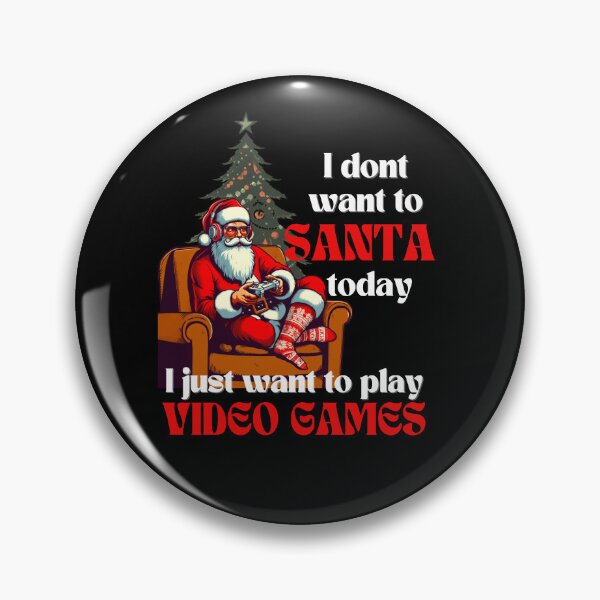Item preview, I don't want to Santa today, I just want to play video games designed and sold by Fr0mtheMachine.