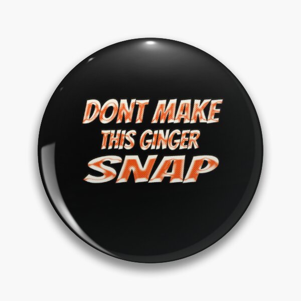 Item preview, Dont Make This Ginger Snap designed and sold by Icerizeartx.