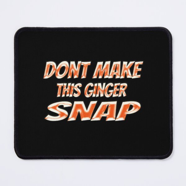 Item preview, Dont Make This Ginger Snap designed and sold by Icerizeartx.