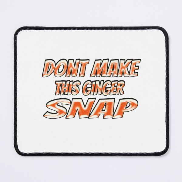 Item preview, Dont Make This Ginger Snap designed and sold by Icerizeartx.