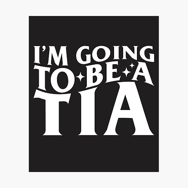 Item preview, I'm Going To Be A Tia designed and sold by KMIKBAL7.
