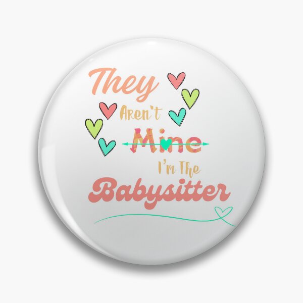 Item preview, They Aren't Mine I'm The Babysitter designed and sold by SimpleP.
