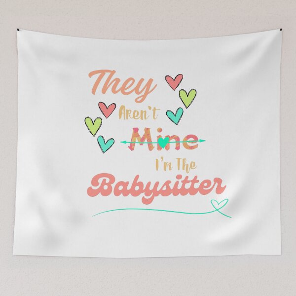 Item preview, They Aren't Mine I'm The Babysitter designed and sold by SimpleP.