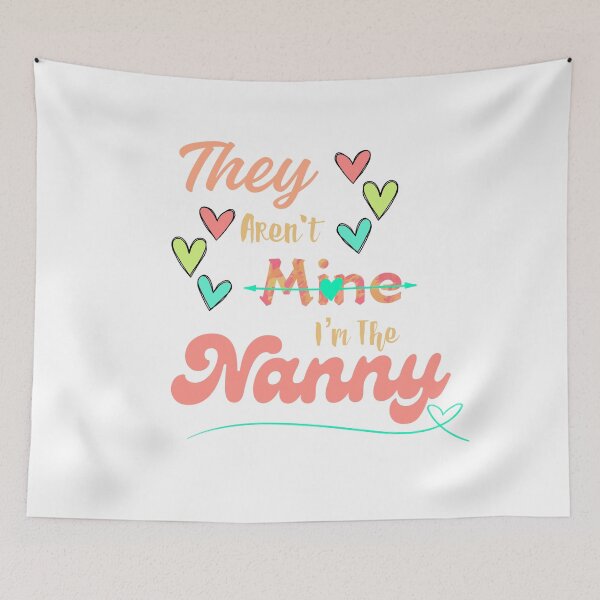 Item preview, They Aren't Mine I'm The Nanny designed and sold by SimpleP.