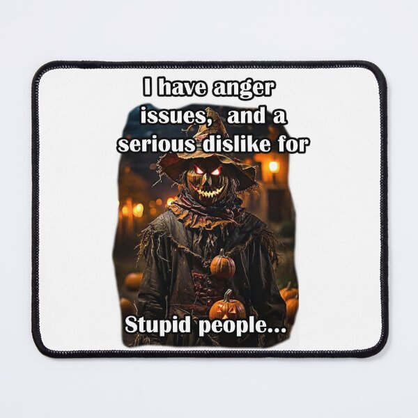 Item preview, I have Anger issues and a serious dislike for stupid people designed and sold by LinkyLankStank.