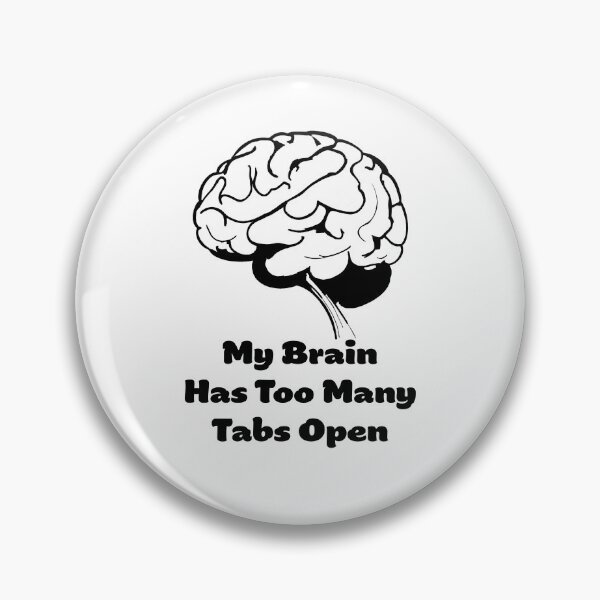 Item preview, My Brain Has Too Many Tabs Open designed and sold by SW-Graphics.