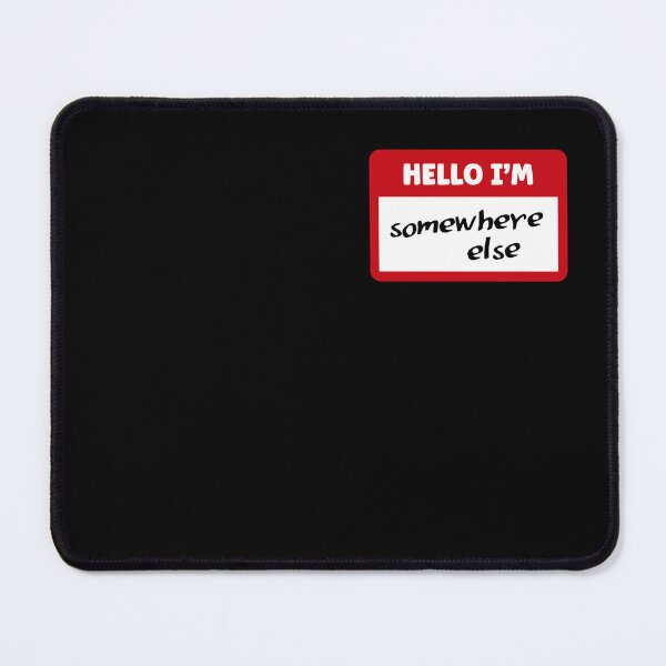 Item preview, Hello I'm somewhere else | Funny Name Tag designed and sold by 4TeeToo.