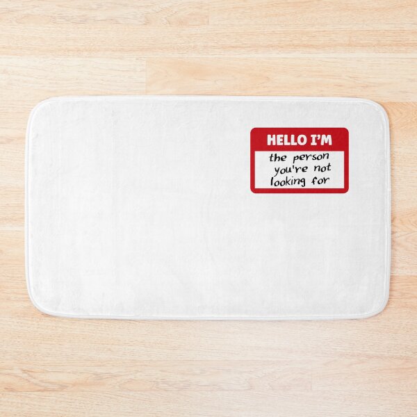 Item preview, Hello I'm the person you're not looking for | Funny Name Tag designed and sold by 4TeeToo.