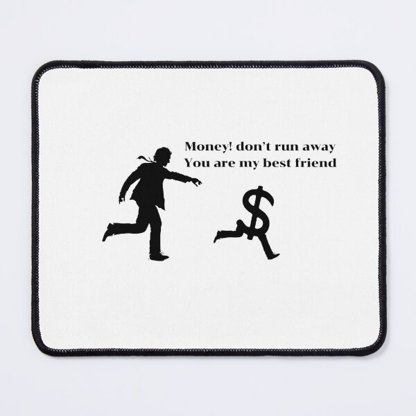 Item preview, Money don't run away. You are my best friend. designed and sold by Mini-Anni.