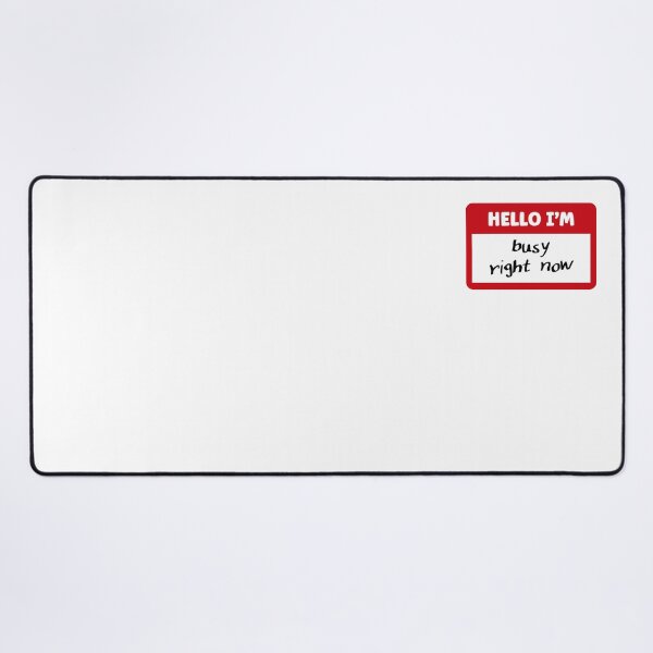 Item preview, Hello I'm busy right now | Funny Name Tag designed and sold by 4TeeToo.