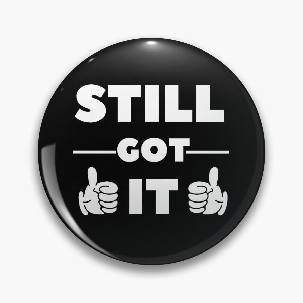 Item preview, Great Birthday Gift says Still Got It designed and sold by MotivaChic.