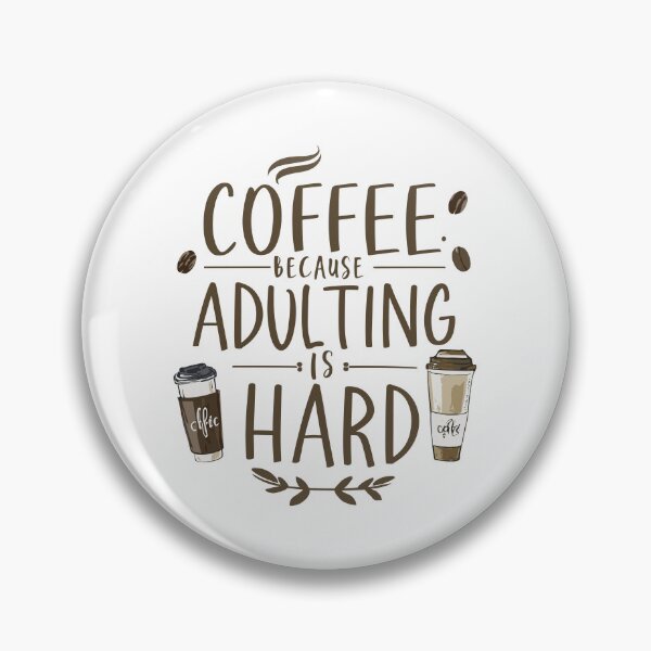 Item preview, coffee because adulting is hard designed and sold by IconicFriends.