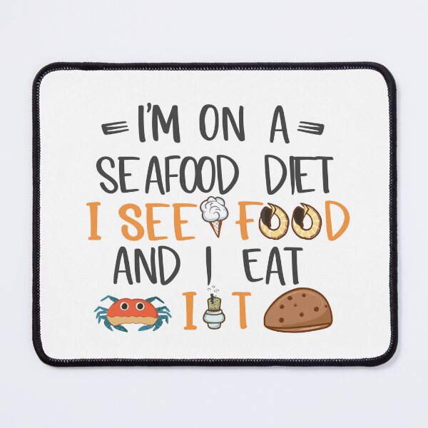 Item preview, seafood diet designed and sold by IconicFriends.