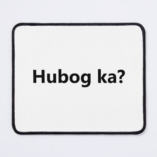 Item preview, Hubog ka? = Are you drunk? BISAYA designed and sold by PabloBSanchez.
