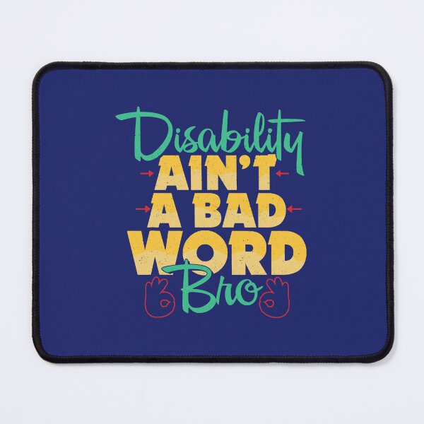 Item preview, Disability Aint A Bad Word Bro Funny Gift designed and sold by caloudiaminart.