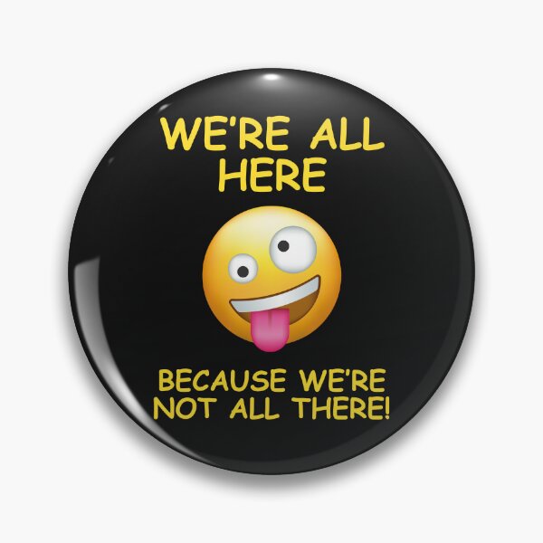 Item preview, Crazy Face We Are All Here Because We Are Not All There Memory Graphic Design designed and sold by CoolUniqueNovel.