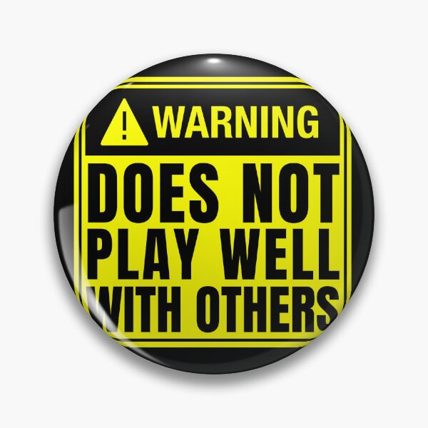 Item preview, Warning: Does Not Play Well With Others by SunshineFircecracker  designed and sold by SunFirecracker.
