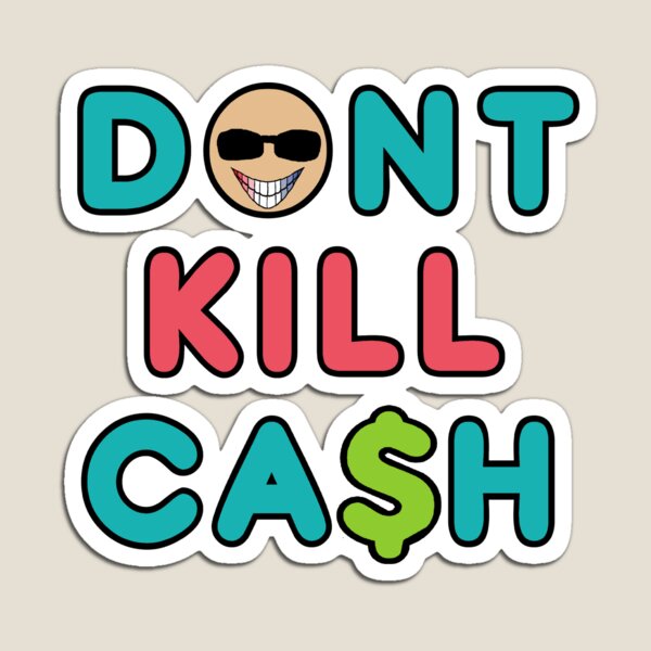 Item preview, Don't Kill Cash designed and sold by Mark-Ewbie.