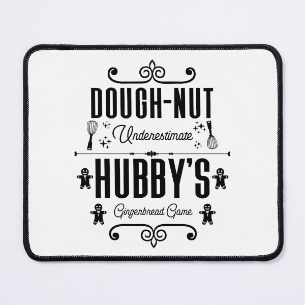 Item preview, Dough-nut Underestimate Hubby's Gingerbread Game - Husband's Gingerbread Cookies (Black Design) designed and sold by Spiprinto.