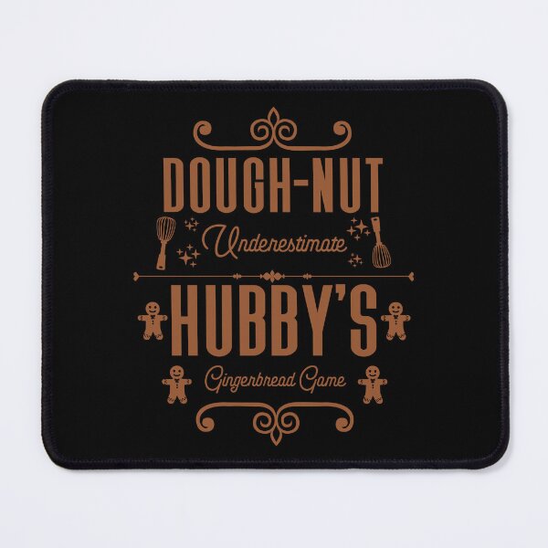Item preview, Dough-nut Underestimate Hubby's Gingerbread Game - Husband's Gingerbread Cookies (Gingerbread-Color Design) designed and sold by Spiprinto.