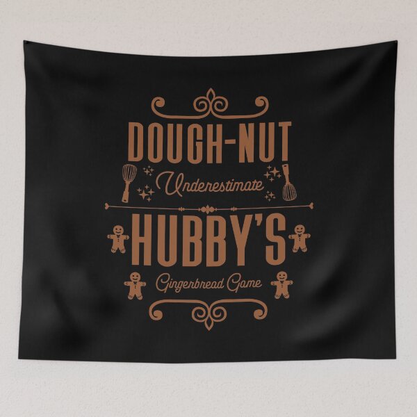 Item preview, Dough-nut Underestimate Hubby's Gingerbread Game - Husband's Gingerbread Cookies (Gingerbread-Color Design) designed and sold by Spiprinto.