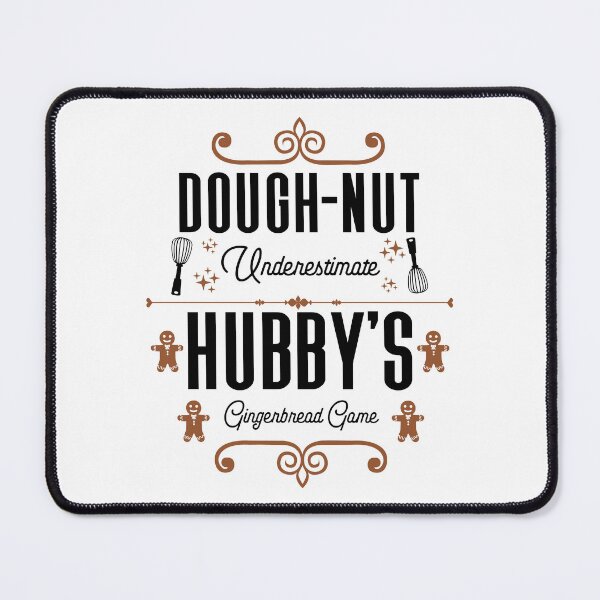 Item preview, Dough-nut Underestimate Hubby's Gingerbread Game - Husband's Gingerbread Cookies (Gingerbread and Black Design) designed and sold by Spiprinto.