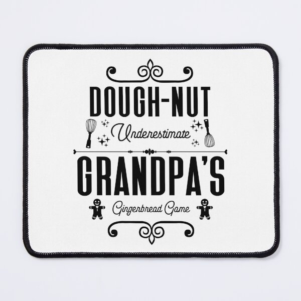 Item preview, Dough-nut Underestimate Grandpa's Gingerbread Game - Grandfather's Gingerbread Cookies (Black Design) designed and sold by Spiprinto.