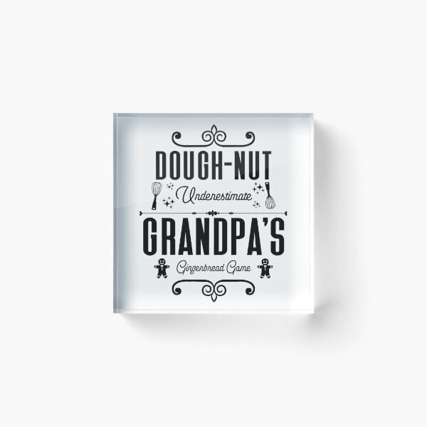 Item preview, Dough-nut Underestimate Grandpa's Gingerbread Game - Grandfather's Gingerbread Cookies (Black Design) designed and sold by Spiprinto.