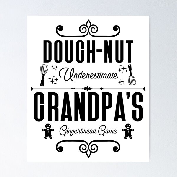 Artikelvorschau, Doughnut Underestimate Grandpa's Gingerbread Game - Grandfather's Gingerbread Cookies (Schwarzes Design) entworfen und verkauft von Spiprinto.