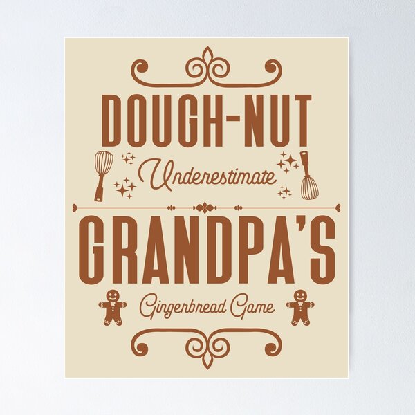 Item preview, Dough-nut Underestimate Grandpa's Gingerbread Game - Grandfather's Gingerbread Cookies (Gingerbread-Color Design) designed and sold by Spiprinto.