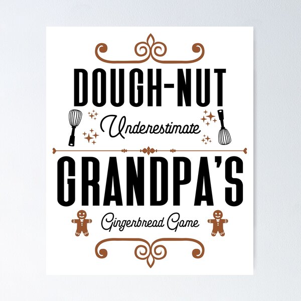 Item preview, Dough-nut Underestimate Grandpa's Gingerbread Game - Grandfather's Gingerbread Cookies (Gingerbread and Black Design) designed and sold by Spiprinto.
