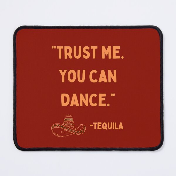 Item preview, Trust Me. You Can Dance. Tequila Speaking To You designed and sold by Rebel-Design.