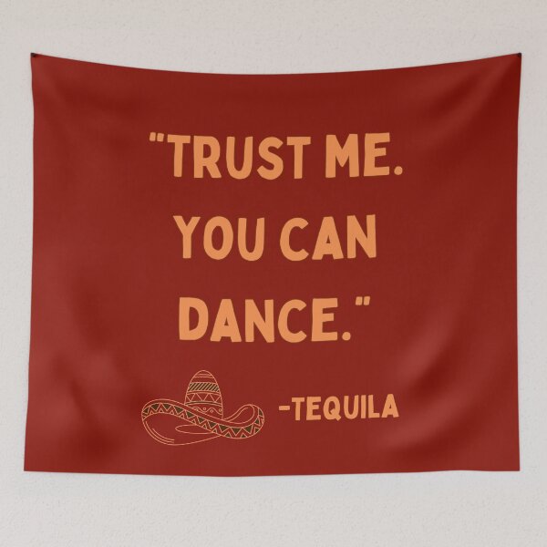 Item preview, Trust Me. You Can Dance. Tequila Speaking To You designed and sold by Rebel-Design.