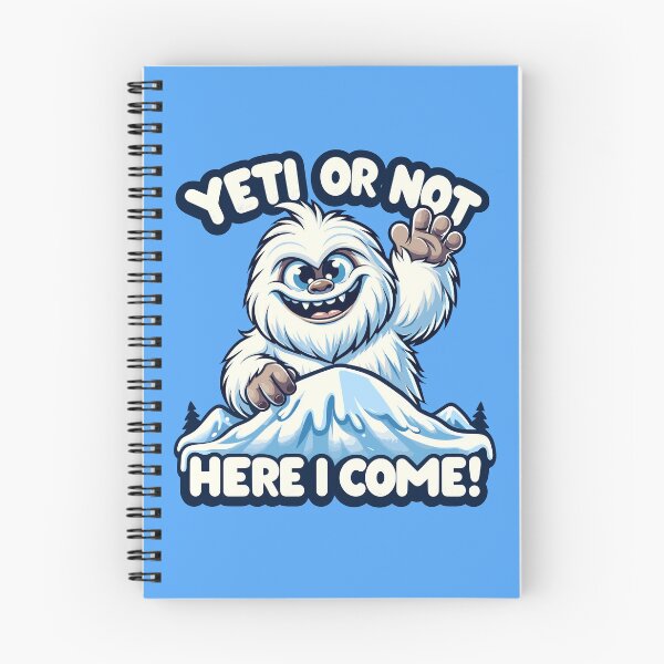 Item preview, Yeti Or Not Here I Come Pun designed and sold by TwistedRabbit12.