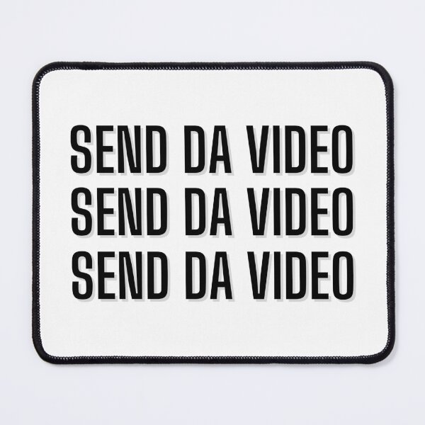 Item preview, Send Da Video - Funny Meme designed and sold by Fantasy Masterpiece.