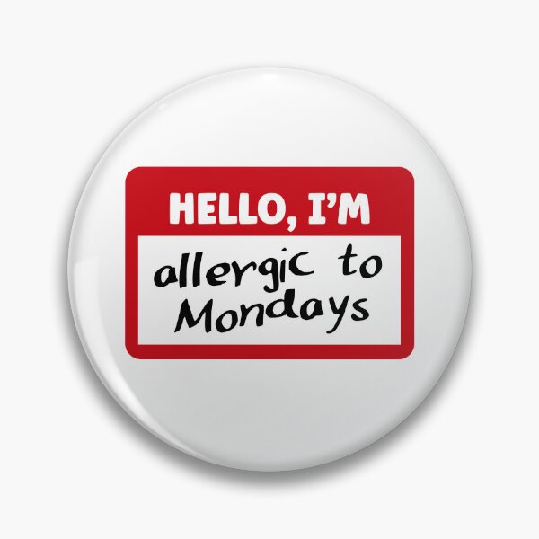 Item preview, Hello, I'm allergic to Mondays | Funny Name Tag designed and sold by 4TeeToo.
