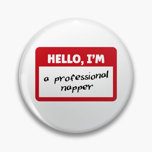 Item preview, Hello, I'm a professional napper | Funny Name Tag designed and sold by 4TeeToo.