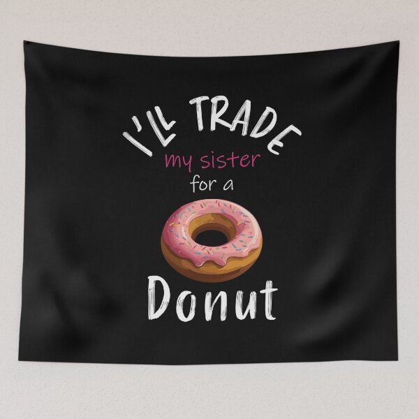 Item preview, I'll trade my sister for a donut designed and sold by Creacel26.