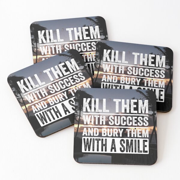 Item preview, Kill Them With Success, Bury Them With a Smile designed and sold by BajanTees.