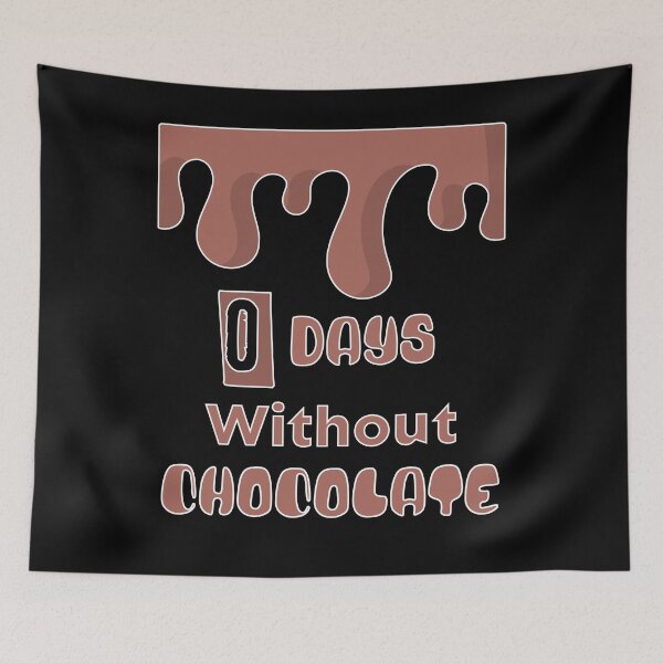 Item preview, Zero Days Without Chocolate designed and sold by 5PointsDigital.