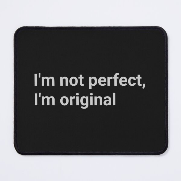 Item preview, Iconic Quote - "I´m not perfect, I'm original" designed and sold by Iconic shop.