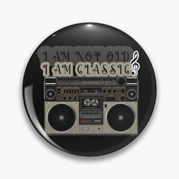 Item preview, i am not old i am classic,music, classic stereo designed and sold by ESAMSTORE.